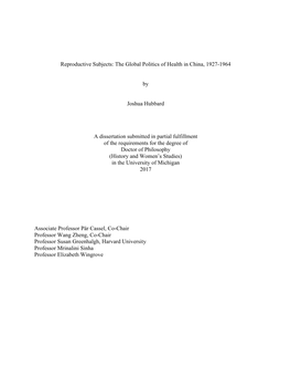 Reproductive Subjects: the Global Politics of Health in China, 1927-1964 by Joshua Hubbard a Dissertation Submitted in Partial F