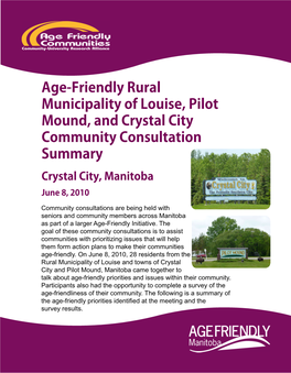 Age-Friendly Rural Municipality of Louise, Pilot Mound, and Crystal City Community Consultation Summary Crystal City, Manitoba June 8, 2010