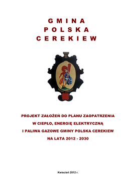 Projekt Założeń Do Planu Zaopatrzenia W Ciepło, Energię Elektryczną I Paliwa Gazowe Gminy Polska Cerekiew Na Lata 2012-2030