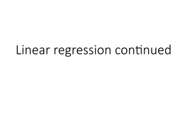 Linear Regression Con�Nued Outline for Today