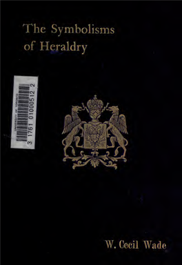 The Symbolisms of Heraldry : Or, a Treatise on the Meanings And