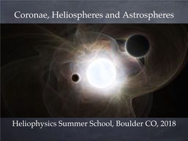 Coronae, Heliospheres and Astrospheres