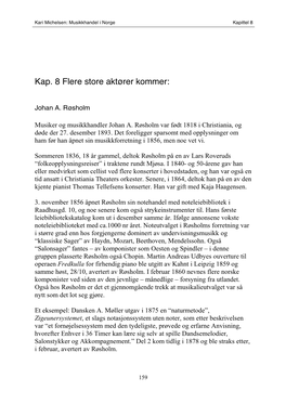 Kap. 8 Flere Store Aktører Kommer: Johan A. Røsholm, Haakon Zapffe