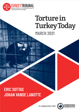 Torture in Turkey Today | March 2021 Page 4 Executive Summary Torture in Turkey Today by ERIC SOTTAS and JOHAN VANDE LANOTTE