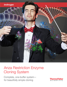 Anza Restriction Enzyme Cloning System Complete, One-Buffer System— for Beautifully Simple Cloning Cloning Has Never Been Simpler