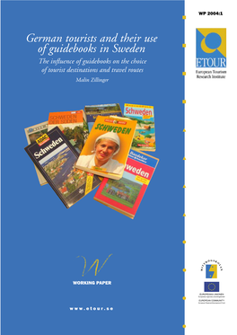 German Tourists and Their Use of Guidebooks in Sweden the Influence of Guidebooks on the Choice of Tourist Destinations and Travel Routes Malin Zillinger