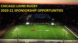 WHY LIONS? the Lions Represent a Unique Intersection of Excellence on the Rugby Field with a Deep, Meaningful Commitment to Drive Real Change for Chicago’S Youth