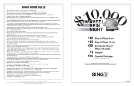 BINGO HOUSE RULES • No One Under 18 Years of Age Isbingo Permitted in the HOUSE Bingo Hall