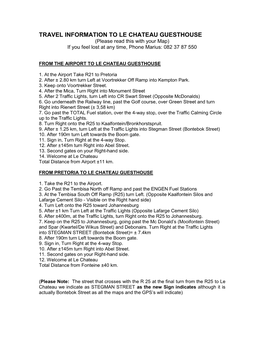 TRAVEL INFORMATION to LE CHATEAU GUESTHOUSE (Please Read This with Your Map) If You Feel Lost at Any Time, Phone Marius: 082 37 87 550