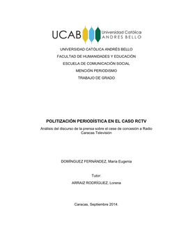 POLITIZACIÓN PERIODÍSTICA EN EL CASO RCTV Análisis Del Discurso De La Prensa Sobre El Cese De Concesión a Radio Caracas Televisión