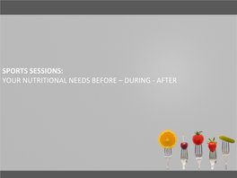 Sports Sessions: Your Nutritional Needs Before – During - After Diet on D-Day