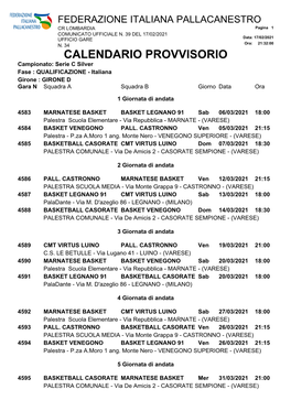 CALENDARIO PROVVISORIO Campionato: Serie C Silver Fase : QUALIFICAZIONE - Italiana Girone : GIRONE D Gara N Squadra a Squadra B Giorno Data Ora