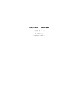 STARGATE: ENDGAME ISSUE 1 - 12 Written by CAMERON TEVIS