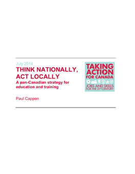 THINK NATIONALLY, ACT LOCALLY a Pan-Canadian Strategy for Education and Training
