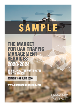 The Market for Uav Traffic Management Services 2020-2024 by Philip Butterworth-Hayes and Tim Mahon Edition 3.02 June 2020 1
