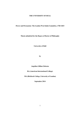 1 the UNIVERSITY of HULL Power and Persuasion: the London West India Committee, 1783-1833 Thesis Submitted for the Degree Of