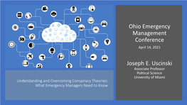 Understanding and Overcoming Conspiracy Theories: What Emergency Managers Need to Know • Conspiracy Theories • Misinformation • Why Believed?