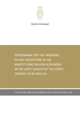 Programme for the Swearing in and Investiture of His Majesty King Willem-Alexander in the Joint Session of the States General to Be Held In