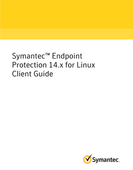 Symantec™ Endpoint Protection 14.X for Linux Client Guide Contents