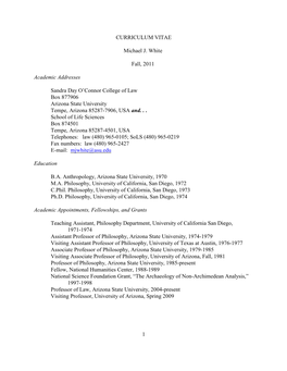 1 CURRICULUM VITAE Michael J. White Fall, 2011 Academic Addresses Sandra Day O'connor College of Law Box 877906 Arizona State