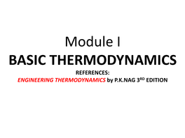 BASIC THERMODYNAMICS REFERENCES: ENGINEERING THERMODYNAMICS by P.K.NAG 3RD EDITION LAWS of THERMODYNAMICS
