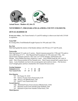 Actual Score: Raiders 43, Jets 32 NOVEMBER 17, 1968 (OAKLAND-ALAMEDA COUNTY COLISEUM)