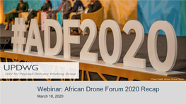 Webinar: African Drone Forum 2020 Recap March 18, 2020 Agenda