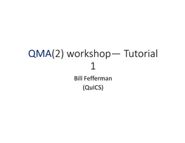 QMA(2) Workshop— Tutorial 1 Bill Fefferman (Quics) Agenda