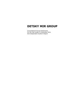 Financial Statements for the Year Ended 31 December 2016 and Independent Auditor’S Report DETSKY MIR GROUP