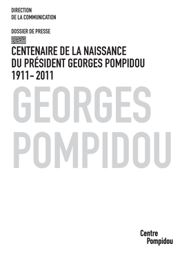 CENTENAIRE DE LA NAISSANCE DU PRÉSIDENT GEORGES POMPIDOU 1911- 2011 GEORGES POMPIDOU Centenaire De La Naissance Du Président Georges Pompidou 1911- 2011