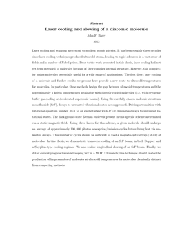 Laser Cooling and Slowing of a Diatomic Molecule John F