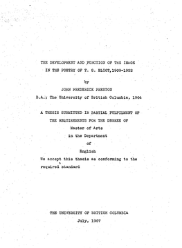 THE DEVELOPMENT and FUNCTION of the IMAGE in the POETRY of T. S. ELIOT,1909-1922 by JOHN FREDERICK PRESTON B.A.J the University