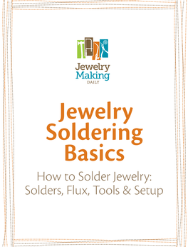 JMD Jewelry Soldering Basics How to Solder Jewelry: Solders, Flux, Tools