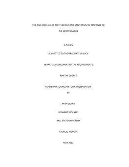 The Rise and Fall of the Tuberculosis Sanitarium in Response to the White Plague a Thesis Submitted to the Graduate School In