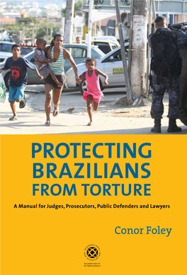 PROTECTING BRAZILIANS from TORTURE a Manual for Judges, Prosecutors, Public Defenders and Lawyers