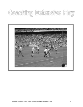 Coaching Defensive Play in Gaelic Football Philip Kerr and Paddy Flynn 1 Coaching Defensive Play in Gaelic Football Philip Kerr and Paddy Flynn