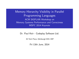 Memory Hierarchy Visibility in Parallel Programming Languages ACM SIGPLAN Workshop on Memory Systems Performance and Correctness MSPC 2014 Keynote