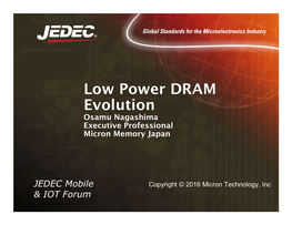 Low Power DRAM Evolution Osamu Nagashima Executive Professional Micron Memory Japan