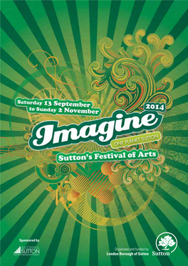 London Borough of Sutton the IMAGINE Arts Festival, in Partnership All Events Are FREE