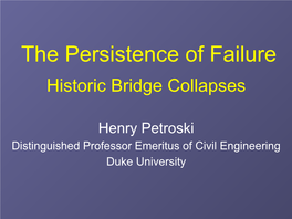The Persistence of Failure Historic Bridge Collapses