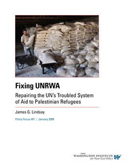 Fixing UNRWA Repairing the UN’S Troubled System of Aid to Palestinian Refugees