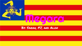 By: Sarah, PJ, and Alon Welcome to Megara in Greece