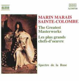 MARIN MARAIS I SAINTE-COLOMBE the Greatest Masterworks Les Plus Grands Chefs-D'oeuvre