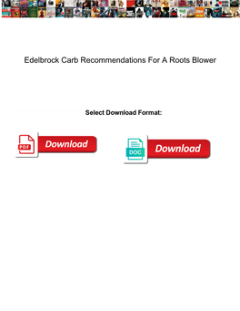 Edelbrock Carb Recommendations for a Roots Blower