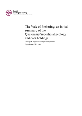 The Vale of Pickering: an Initial Summary of the Quaternary/Superficial Geology and Data Holdings Geology & Regional Geophysics Programme Open Report OR/15/064