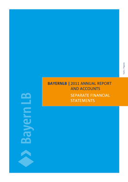 2011 Annual Report and Accounts Separate Financial Statements Bayernlb
