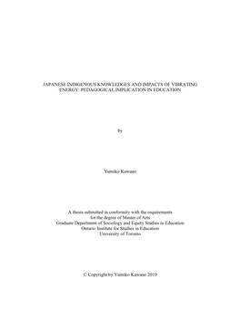 JAPANESE INDIGENOUS KNOWLEDGES and IMPACTS of VIBRATING ENERGY: PEDAGOGICAL IMPLICATION in EDUCATION by Yumiko Kawano a Thesis S