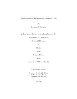 Optimal Reconstruction of Cosmological Density Fields by Benjamin A. Horowitz a Dissertation Submitted in Partial Satisfaction O