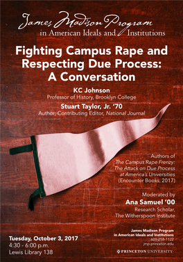 Fighting Campus Rape and Respecting Due Process: a Conversation KC Johnson Professor of History, Brooklyn College Stuart Taylor, Jr