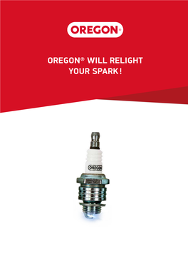 Oregon® Will Relight Your Spark ! Oregon® Spark Plugs